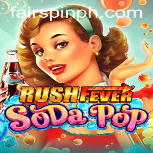 Experience the Excitement of RushFeverSodaPop with Fairspin